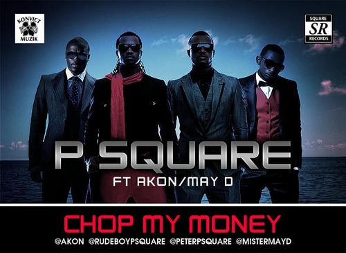 P-Square chop my money featuring Akon and May D