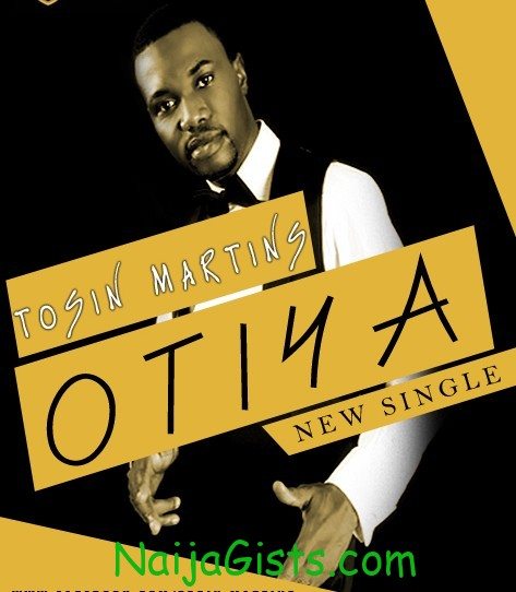 new songs by tosin martins otiya