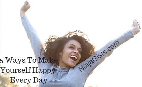 5 ways to make yourself happy everyday