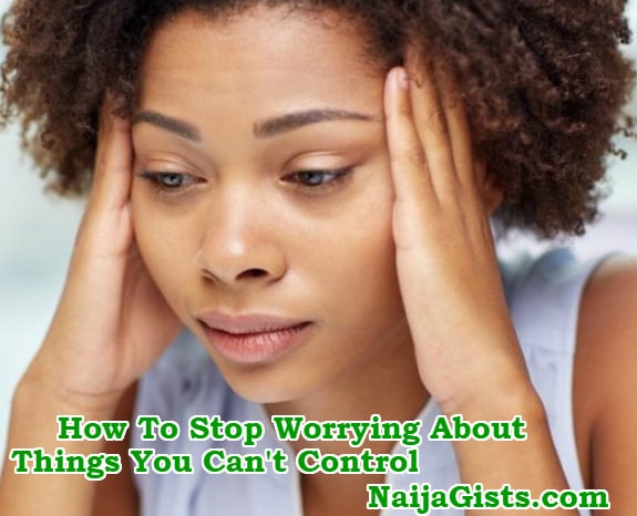 how to stop worrying about things you can't control