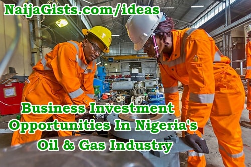 Business Investment Opportunities In Nigerian Oil And Gas Industry