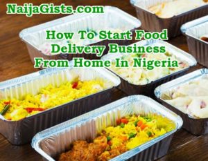 How To Start A Food Delivery Business From Home In Nigeria (Step By ...