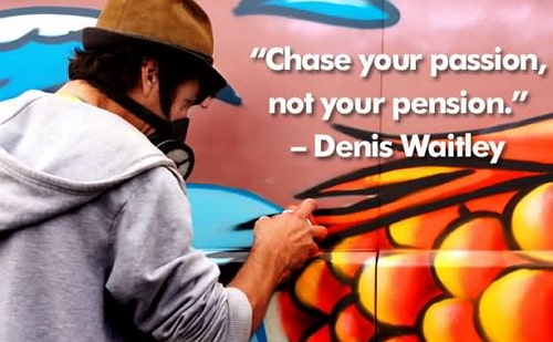 chase your passion not your pension quotes