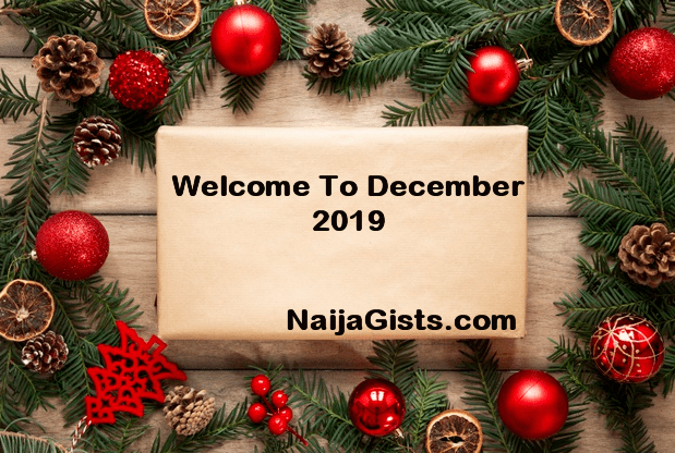 Happy New Month!! Hello December 2019 - NaijaGists.com - Best And ...