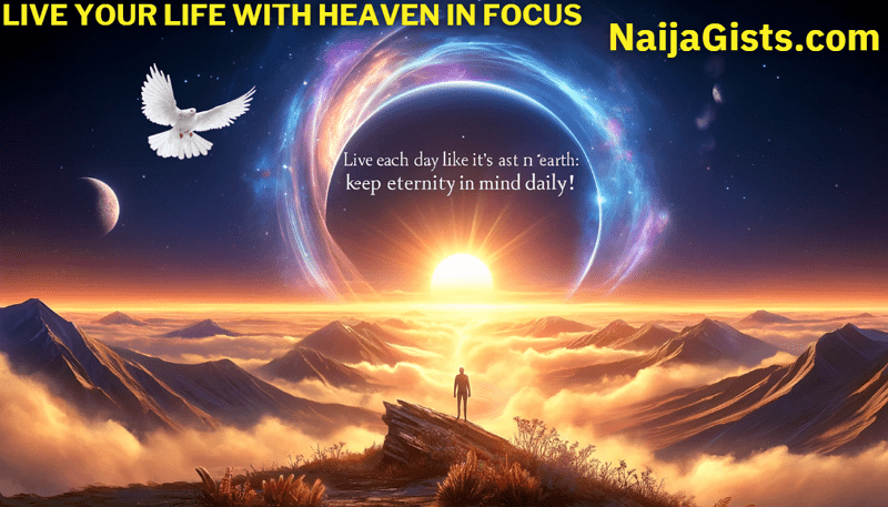 live your life with heaven in focus