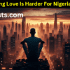 why finding love harder nigerians abroad